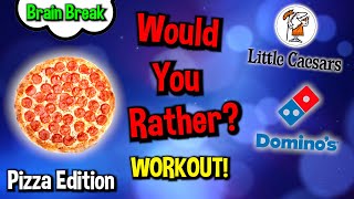 Would You Rather? Workout! (Pizza Edition) Family Fun Fitness - Brain Break - This or That