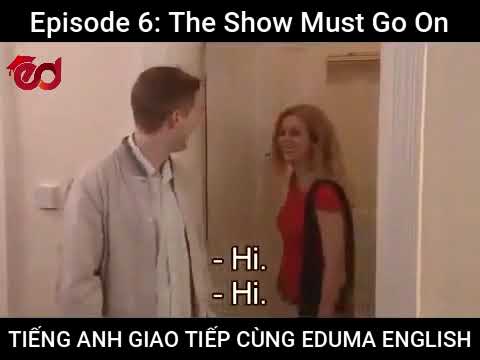 Episode 6 - The Show Must Go On | Intermediate | Tiếng Anh Giao Tiếp Eduma English