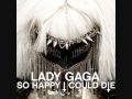 Lady GaGa - So Happy I Could Die 