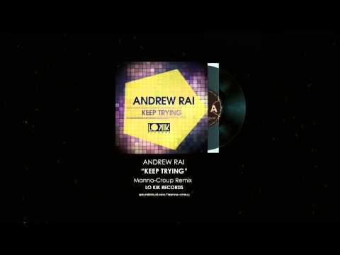 Andrew Rai - Keep Trying (Manna-Croup remix)  LO KIK RECORDS (BRAZIL)