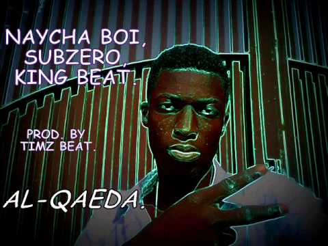 Naycha Boy,Subzero King beatz Al Qaeda Prod By Timz  beat