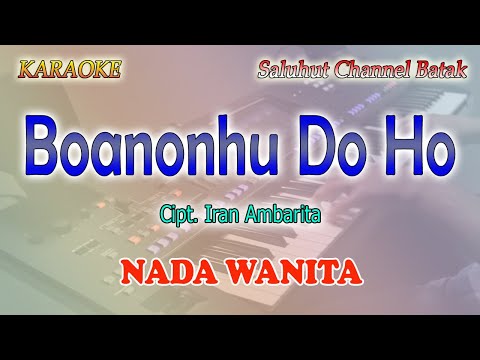 BOANONHU DO HO ll KARAOKE BATAK NOSTALGIA ll CIPT IRAN AMBARITA ll NADA WANITA F