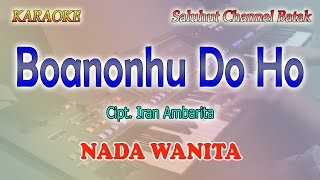 Download lagu BOANONHU DO HO ll KARAOKE BATAK NOSTALGIA ll CIPT IRAN AMBARITA ll NADA WANITA F mp3 Download lagu BOANONHU DO HO ll KARAOKE BATAK NOSTALGIA ll CIPT IRAN AMBARITA ll NADA WANITA F mp3