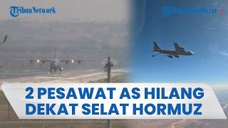 Dua Pesawat Tanker AS KC-135 dan KC-46A Hilang Kontak di Selat Hormuz usai Beri Sinyal Bahaya