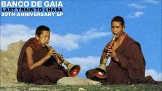 Banco De Gaia - Last Train to Lhasa (2K2 Mix)