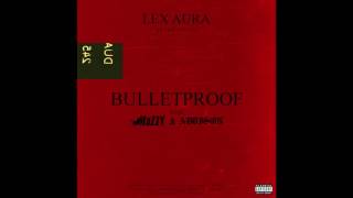 Lex Aura ~ Bulletproof (Feat. Mozzy & Addison)