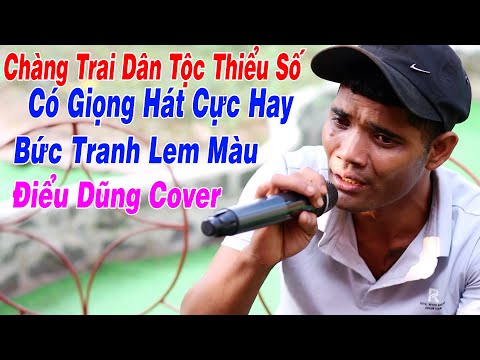 BỨC TRANH LEM MÀU - KHANG VIỆT x CHÂU KHẢI PHONG | Điểu Dũng Cover | Chàng Trai Dân Tộc Thiểu Số Có.