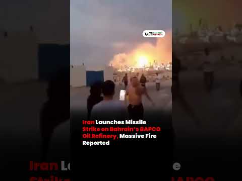 Iranian Missile Hits Bahrain’s BAPCO Oil Refinery, Fire Breaks Out at Key Energy Facility