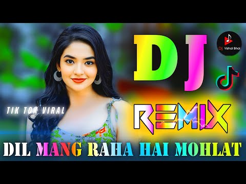 Dil Mang Raha Hai Mohlat💘 Dj Remix 💘 Tik Tok Viral Song 💘 Vibration Mix Sad 💘 Dj Vishal Bhai