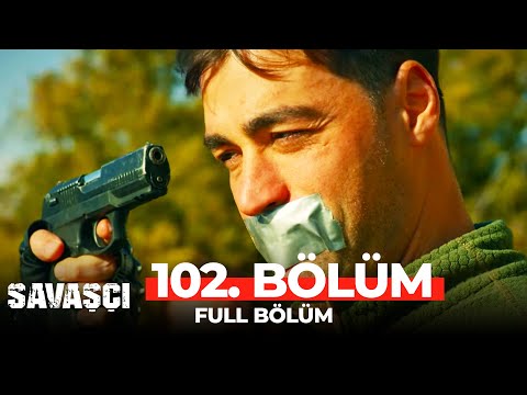 Savaşçı 102. Bölüm