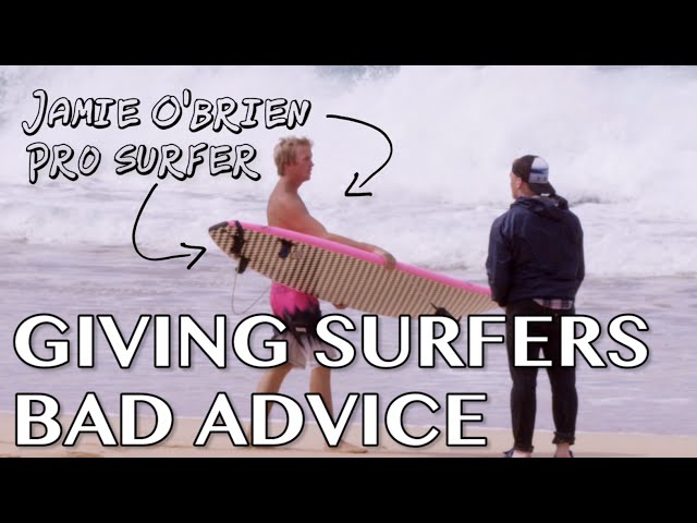 Giving Jamie O' Brien Bad Surfing Advice