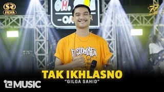 Download lagu GILGA SAHID - TAK IKHLASNO | Feat. OM SERA mp3 Download lagu GILGA SAHID - TAK IKHLASNO | Feat. OM SERA mp3