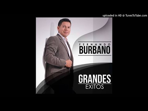 FERNANDO BURBANO - - TE PUEDES MARCHAR