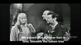 Peter Paul &amp; Mary - Lemon tree (live &amp; lyrics)