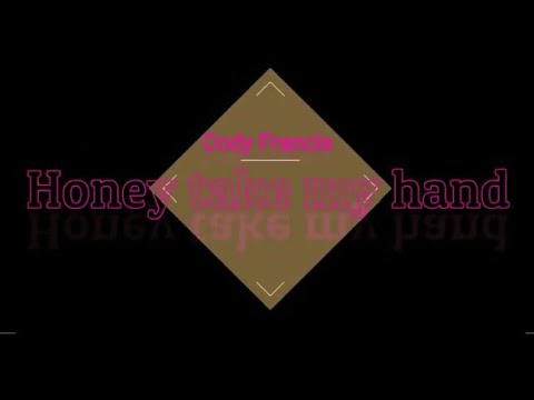 Cody francis - Honey take my hand (Lyrics)