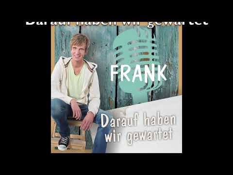 FRANK - Darauf haben wir gewartet