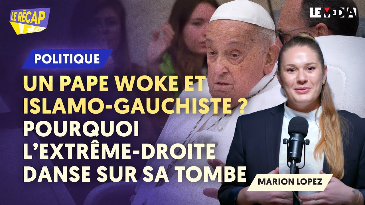 MORT DU PAPE FRANÇOIS : WOKE ET ISLAMO-GAUCHISTE ? - POURQUOI LES CATHOS-FACHOS DANSENT SUR SA TOMBE