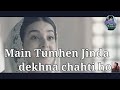 Tum kaho mar jao😔😔💘💘 Khuda aur mohabbat sad video 😔😔❤❤
