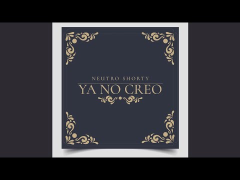 Neutro Shorty - Ya No Creo (Audio)