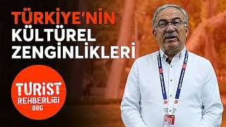 Turist Rehberi Gözünden Türkiye'nin Kültürel Zenginlikleri