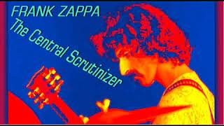 FRANK ZAPPA The central scrutinizer