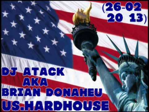 Dj Atack aka Brian Donaheu - US.Hardhouse Sound (26-02-2013)
