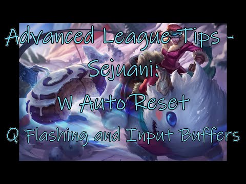 Advanced League Tips Season 11 - Sejuani: W Auto Reset and Q Flashing/Input Buffering Combos