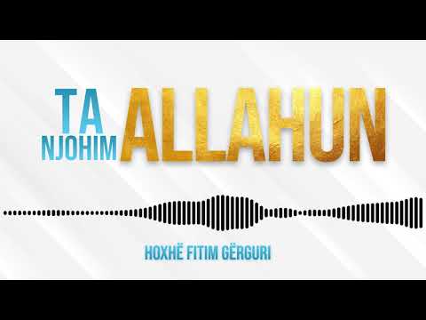 1. Shkaqet që duhet ta njohim Allahun -  Hoxhë Fitim Gërguri