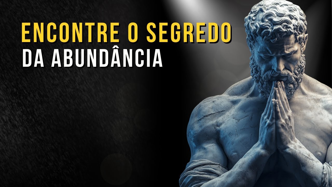 Como Manifestar e Descobrir o Segredo da Abundância | Ensinamento Estoico | Estoico
