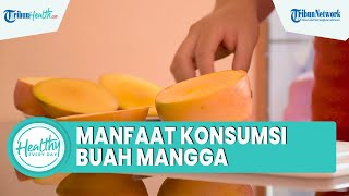 Manfaat Buah Mangga yang Kaya Kandungan Antioksidan, Mampu Menjaga Kesehatan Jantung