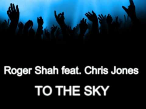 Roger Shah feat. Chris Jones - To The Sky (Club Mix)