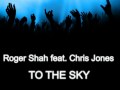 Roger Shah feat. Chris Jones - To The Sky (Club ...