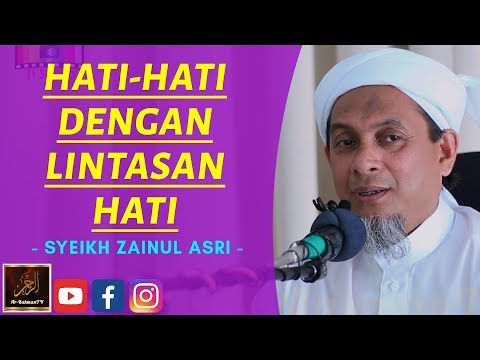Syeikh Zainul Asri - HATI HATI DENGAN LINTASAN HATI
