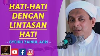 Download lagu Syeikh Zainul Asri - HATI HATI DENGAN LINTASAN HATI mp3