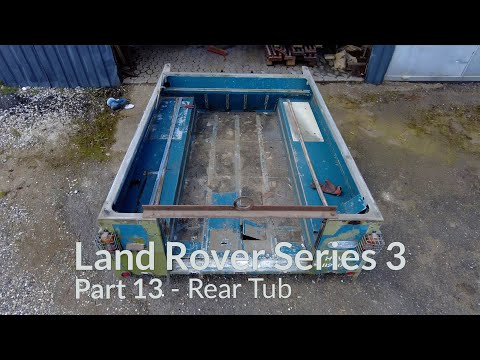 Land Rover Series 3 Restoration Part 13 - Rear Tub