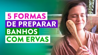 5 FORMAS de Preparar BANHOS MÁGICOS com ERVAS