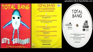 Total Bang – Let's Goooooo! (Come On Everybody) (Maxi Klub Mix – 1998)