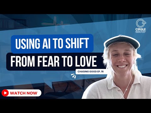 Using AI to Shift from Fear to Love
