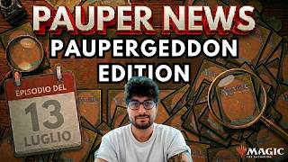 [PAUPER NEWS] - SPECIALE ANALISI PAUPERGEDDON - 13 LUGLIO [MAGIC THE GATHERING]