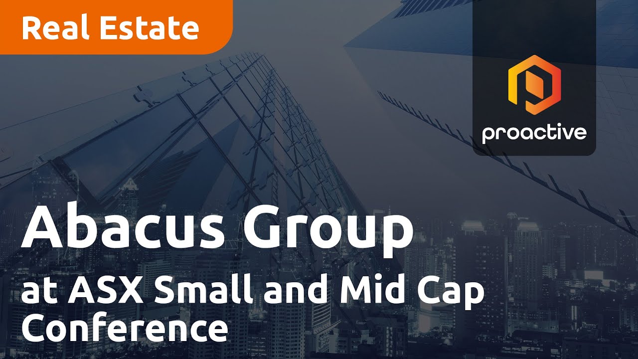 Abacus Group with Proactive at ASX Small and Mid Cap Conference