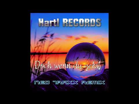 Hartl Records - Doch wenn du gehst ( NEO TRAXX REMIX )