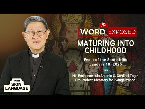 MATURING INTO CHILDHOOD | The Word Exposed with Cardinal Tagle (January 18, 2026) with Sign Language