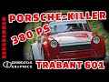 Porsche Killer 380 PS Trabant 601 Trabant Trabant 601