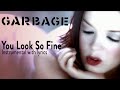 Garbage - You Look So Fine (Karaoke)