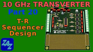 10 GHz System, Part 20: Designing the T-R Sequencer