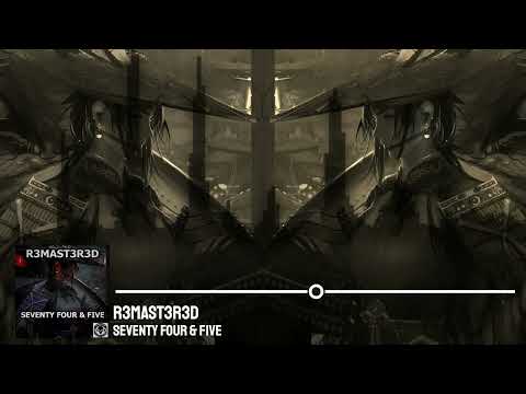 R3MAST3R3D - Seventy Four & Five