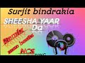 sheesha yaar da|| surjit bindrakhia ||remix Dj||Ncs Song||#ncs #ncsmusic @Dj Laddi Msn 🎵 Music