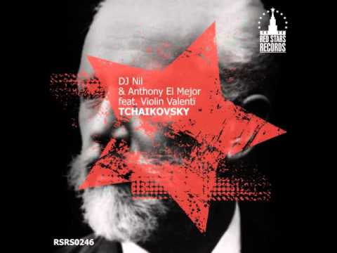 Anthony El Mejor - Tchaikovsky (feat. DJ Nil & Valenti Violin)(Radio Edit)