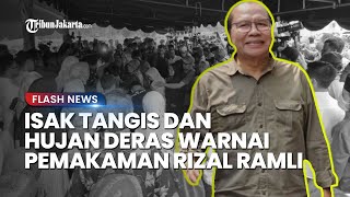 Suasana Pemakaman Almarhum Rizal Ramli Diwarnai Hujan Deras dan Isak Tangis Keluarga