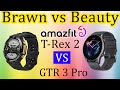Amazfit T Rex 2 Vs GTR 3 Pro Beauty Vs Brawn ️